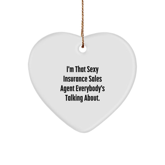Sexy Insurance Sales Agent Gift, I'm That Sexy Insurance Sales Agent Everybody's Talking About, Heart Ornament for Insurance Sales Agent, Christmas Unique Gifts from Friends to Insurance Sales Agent - Image 1