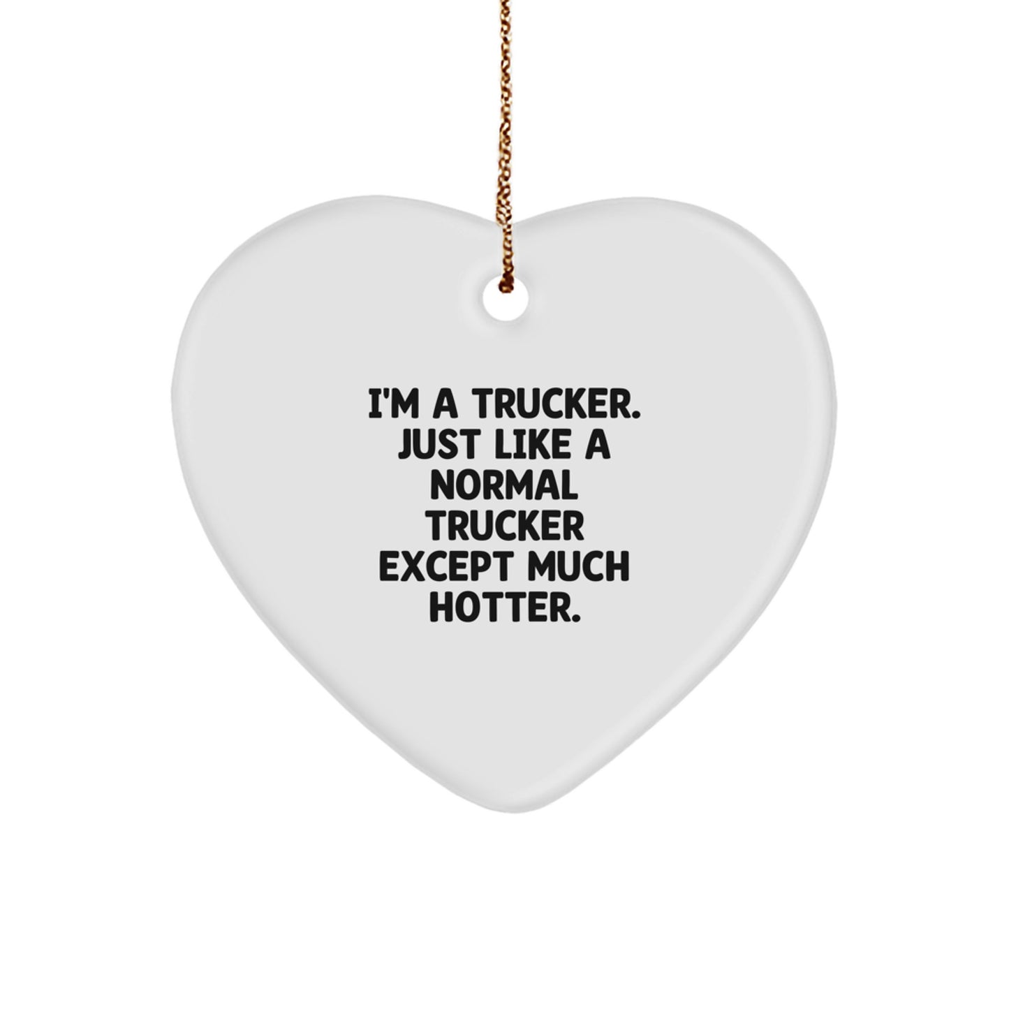 Funny Trucker Gifts for Men - Christmas Unique Heart Ornament - 'I'm A Trucker' - Image 1