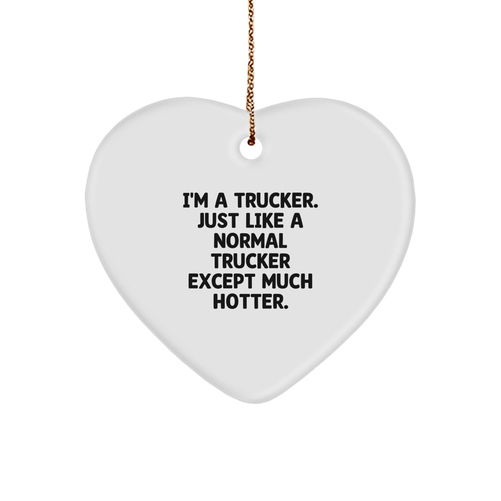 Funny Trucker Gifts for Men - Christmas Unique Heart Ornament - 'I'm A Trucker' - Image 1