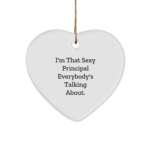 Funny Principal Gifts - Heart Ornament for I'm That Sexy Principal Everybody's Talking About. by Friends or Family for Christmas - Image 1