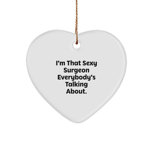 Funny Heart Ornament Gifts from Men to Women Surgeons, 'I'm That Sexy Surgeon Everybody's Talking About' Christmas Unique Gifts - Image 1