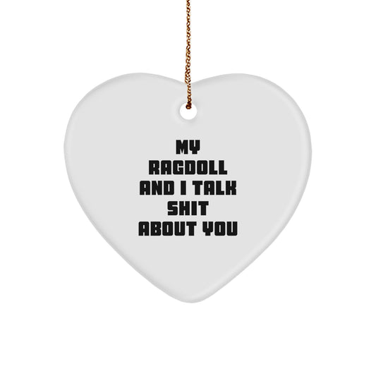 Ragdoll Cat Gifts for Men and Women - Funny Heart Ornament with 'My Ragdoll And I Talk Shit About You' Quote - Christmas Unique Gifts from Friends for Family - Image 1