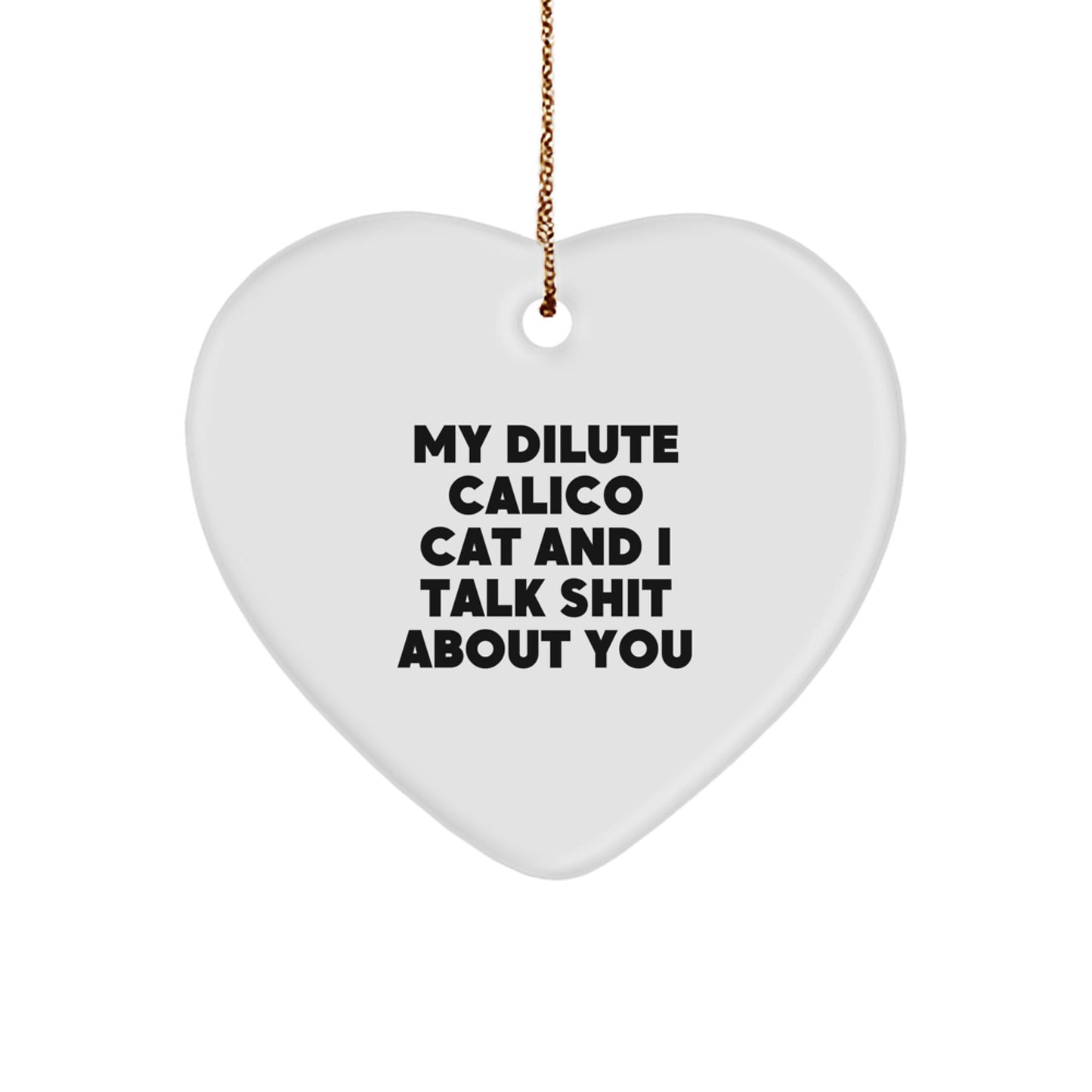 Dilute Calico Cat Heart Ornament Funny Quote Gifts for Dilute Calico Cat Lovers from Friends - Image 1