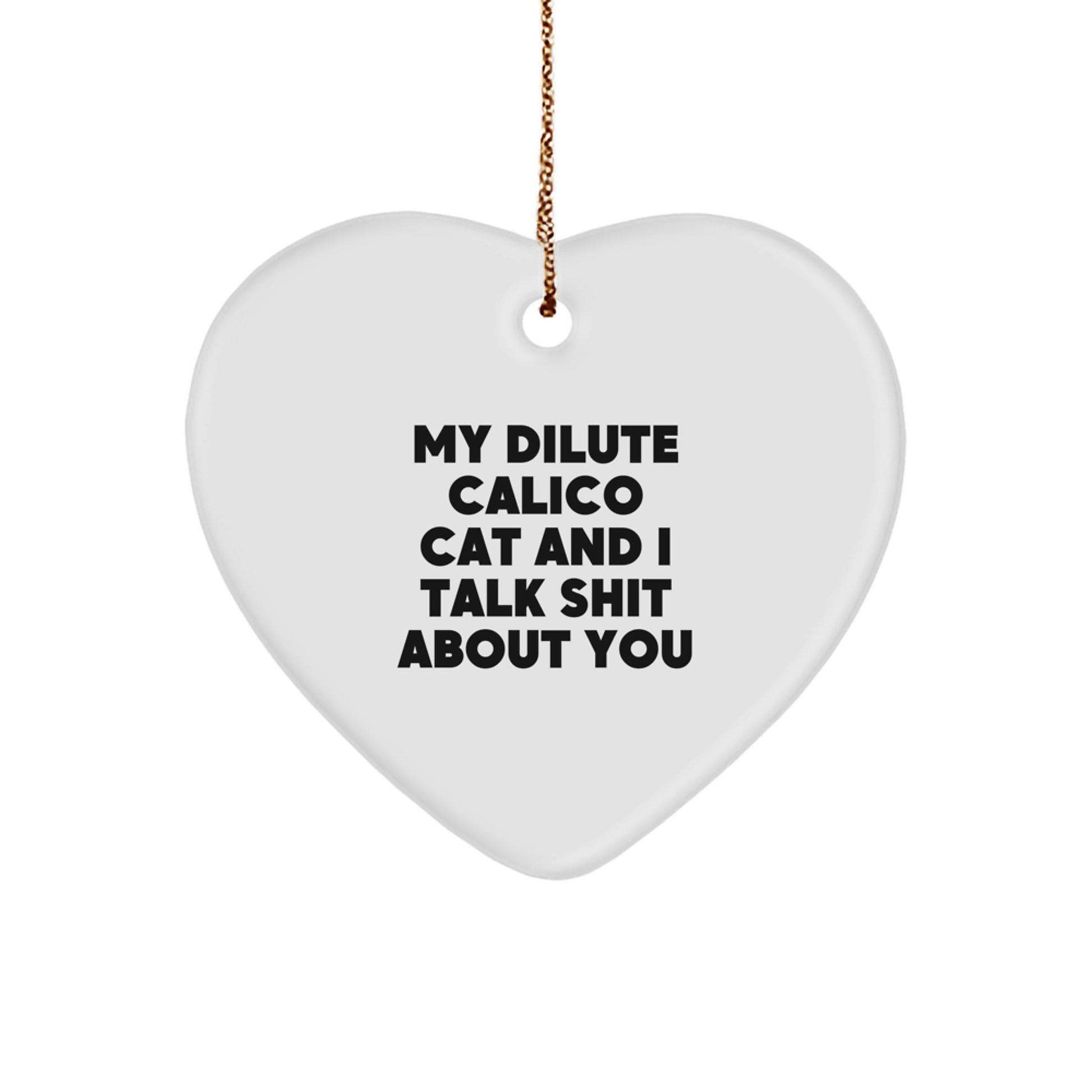 Dilute Calico Cat Heart Ornament Funny Quote Gifts for Dilute Calico Cat Lovers from Friends - Image 1