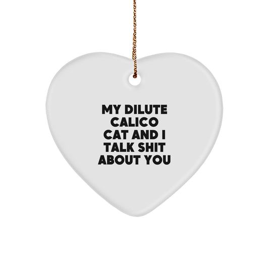 Dilute Calico Cat Heart Ornament Funny Quote Gifts for Dilute Calico Cat Lovers from Friends - Image 1