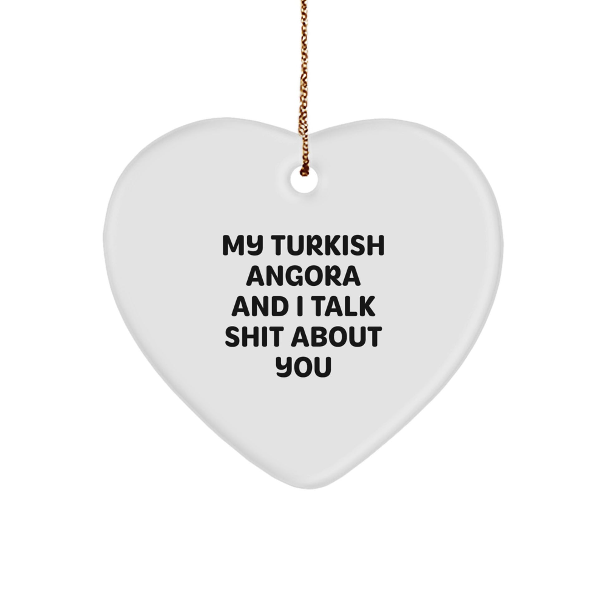 Funny Turkish Angora Cat Gifts for Men from Men to Turkish Angora Cat Lovers, Heart Ornament with My Turkish Angora And I Talk Shit About You Quote, Christmas Unique Gifts - Image 1