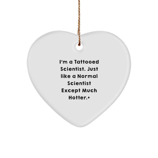 Scientists Love Gifts, Funny I'm A Tattooed Scientist. Just Like A Normal Scientist Except Much Hotter., Perfect Christmas Unique Gifts from Friends to Family - Image 1