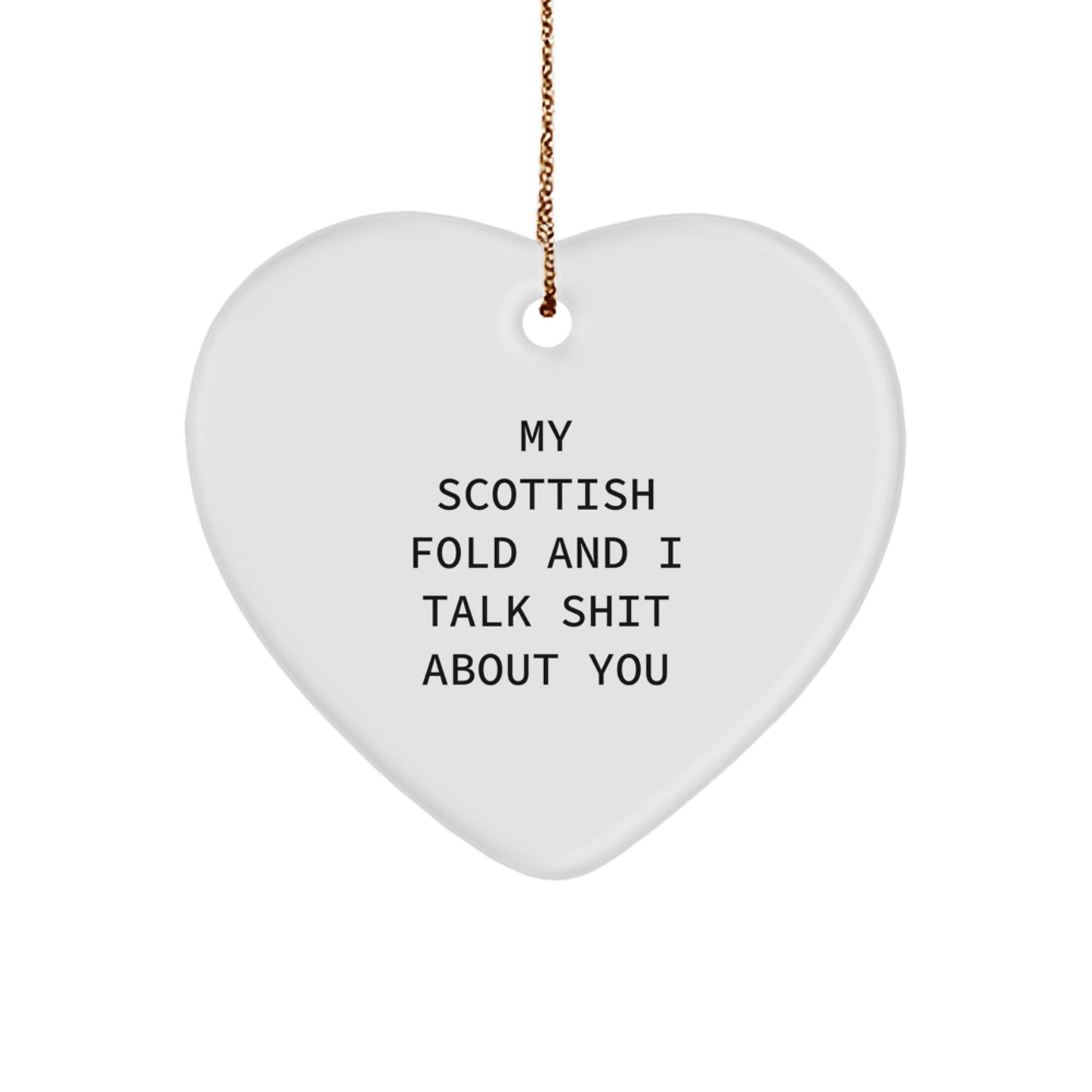 Funny Gifts from Men for Scottish Fold Cat Owners, Scottish Fold Cat Christmas Unique Gifts, Heart Ornament with 'My Scottish Fold And I Talk Shit About You' Quote - Image 1