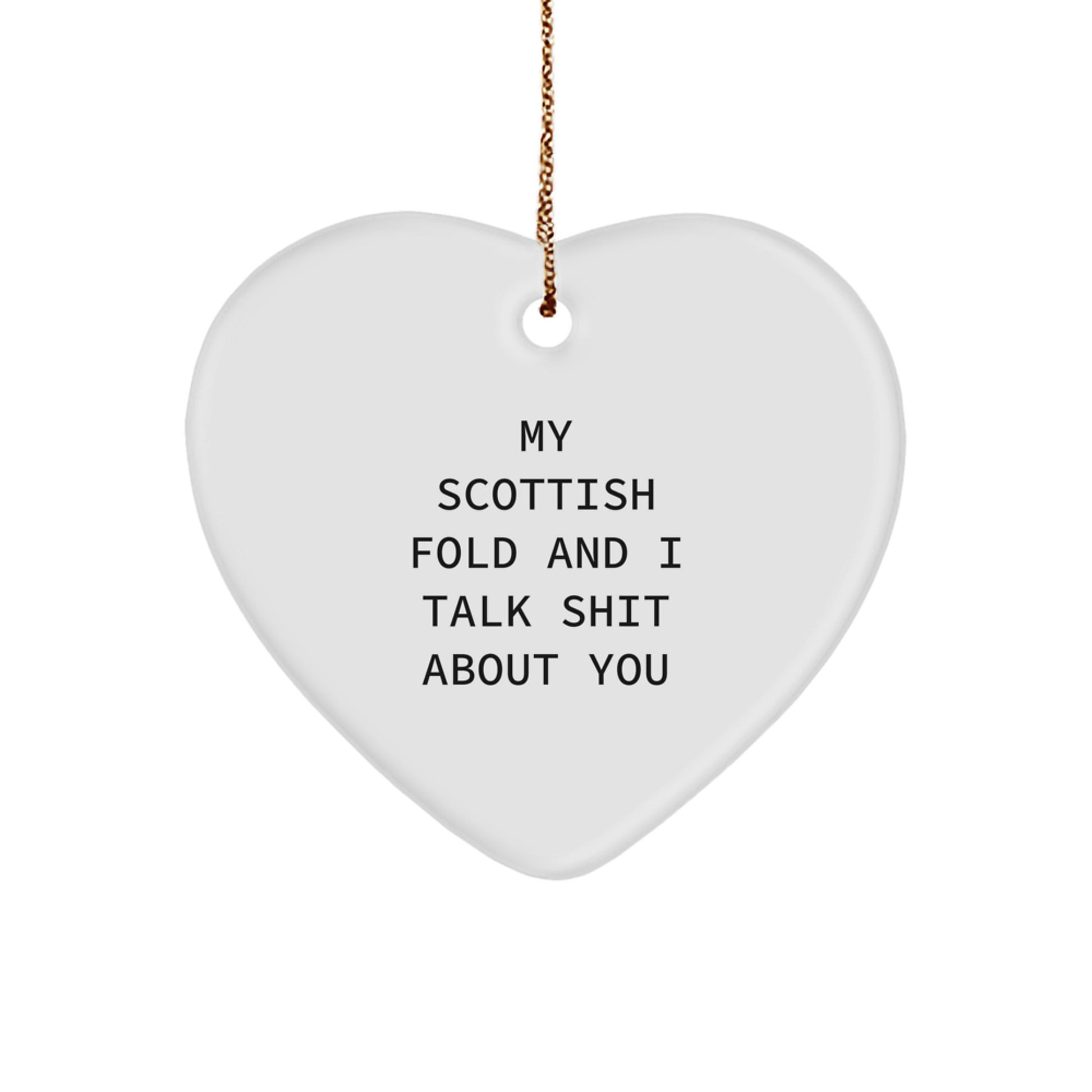 Funny Gifts from Men for Scottish Fold Cat Owners, Scottish Fold Cat Christmas Unique Gifts, Heart Ornament with 'My Scottish Fold And I Talk Shit About You' Quote - Image 1