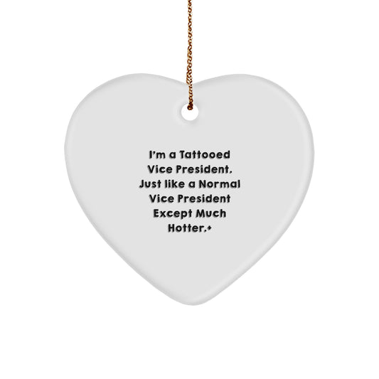 Fun Vice President Heart Ornament, 'I'm A Tattooed Vice President...' Gifts from Friends to Family, Unique Christmas Decor - Image 1