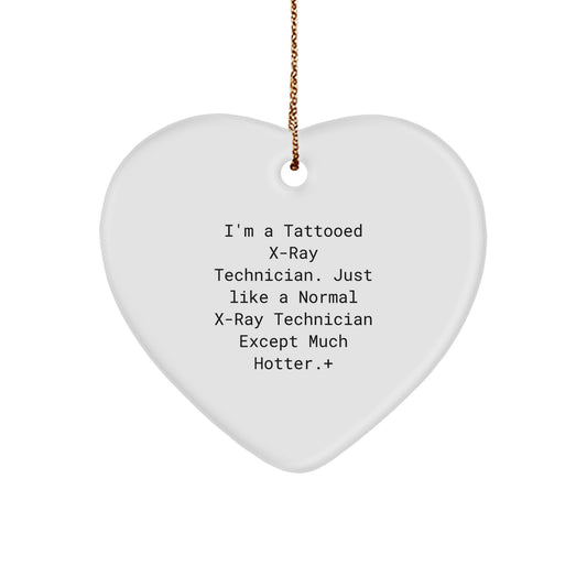 Funny X-Ray Technician Heart Ornament Gifts from Friends for Men, Christmas Unique Presents for X-Ray Technician, Hotter Than Normal X-ray Technician - Image 1