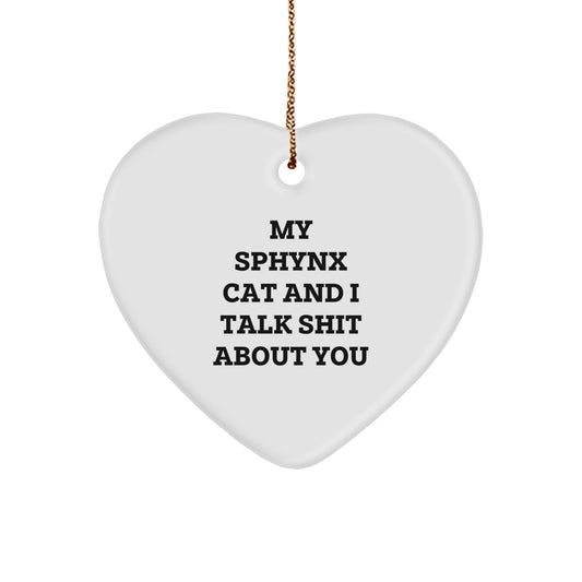 Funny Sphynx Cat Gifts for Christmas, Heart Ornament Funny Quote Gifts from Men to Friends, 'My Sphynx Cat And I Talk Shit About You' Heart Shaped Gifts for Women - Image 1
