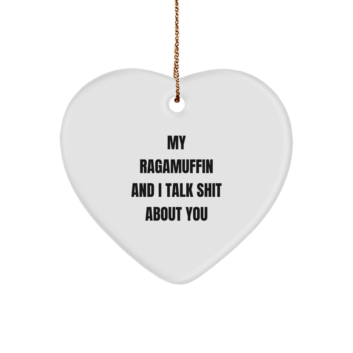 Funny Ragamuffin Cat Heart Ornament for Christmas Unique Gifts from Friends to Family, 'My Ragamuffin And I Talk Shit About You' Quote, Perfect Cat Lover Decor - Image 1