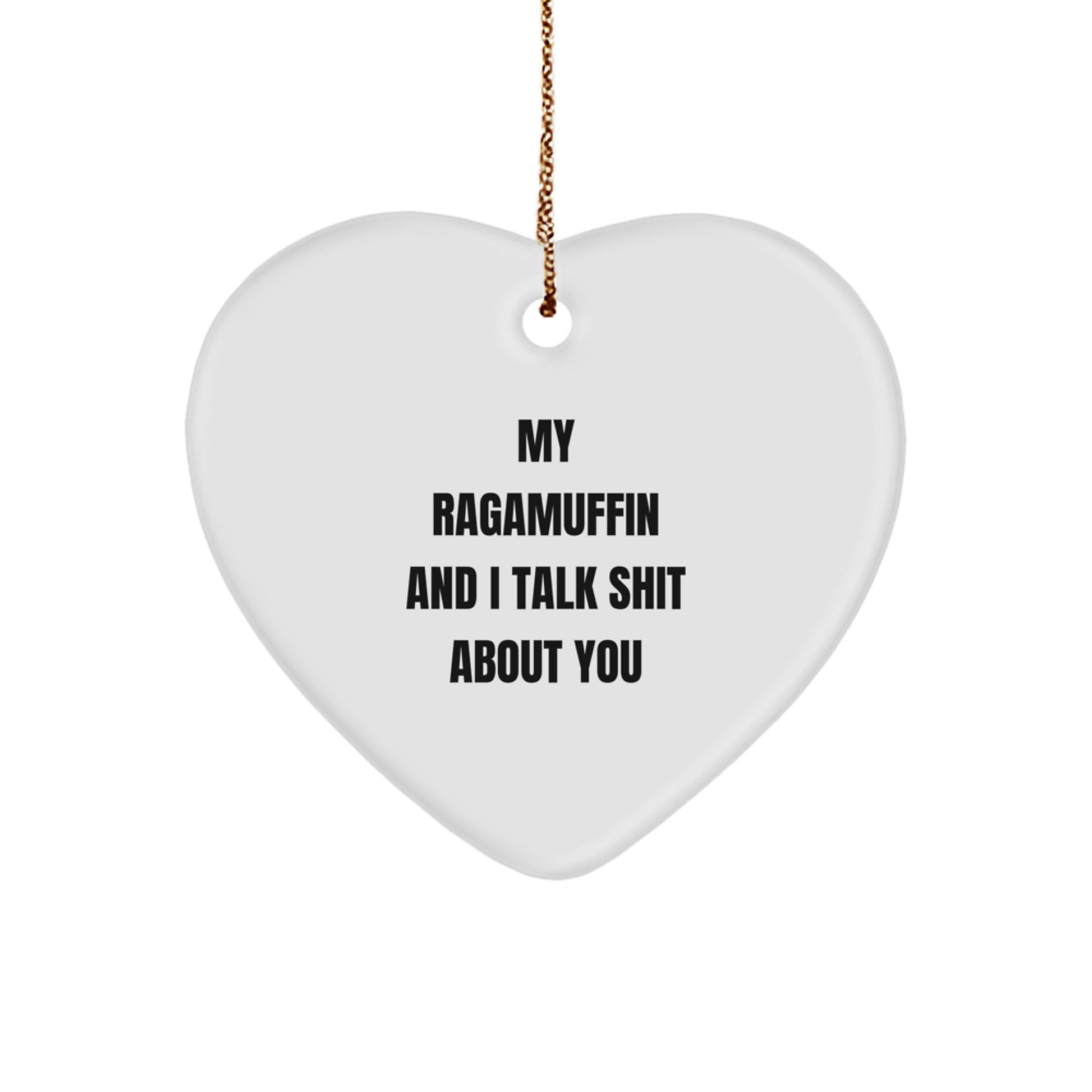 Funny Ragamuffin Cat Heart Ornament for Christmas Unique Gifts from Friends to Family, 'My Ragamuffin And I Talk Shit About You' Quote, Perfect Cat Lover Decor - Image 1