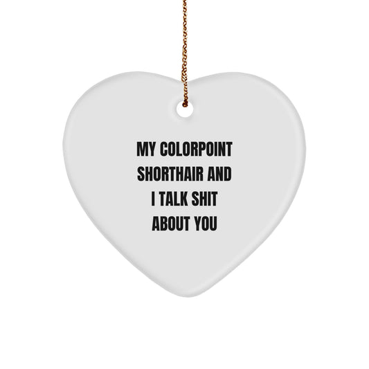 Funny Colorpoint Shorthair Cat Gifts from Men to Friends, Christmas Unique Gifts for Colorpoint Shorthair Cat Lovers, Heart Ornament with Quote - Image 1