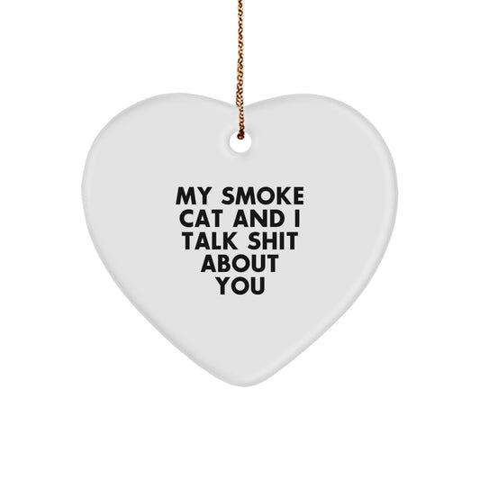 Funny Smoke Cat Gifts - 'My Smoke Cat And I Talk Shit About You' Heart Ornament, Christmas Unique Gifts from Friends to Family - Image 1