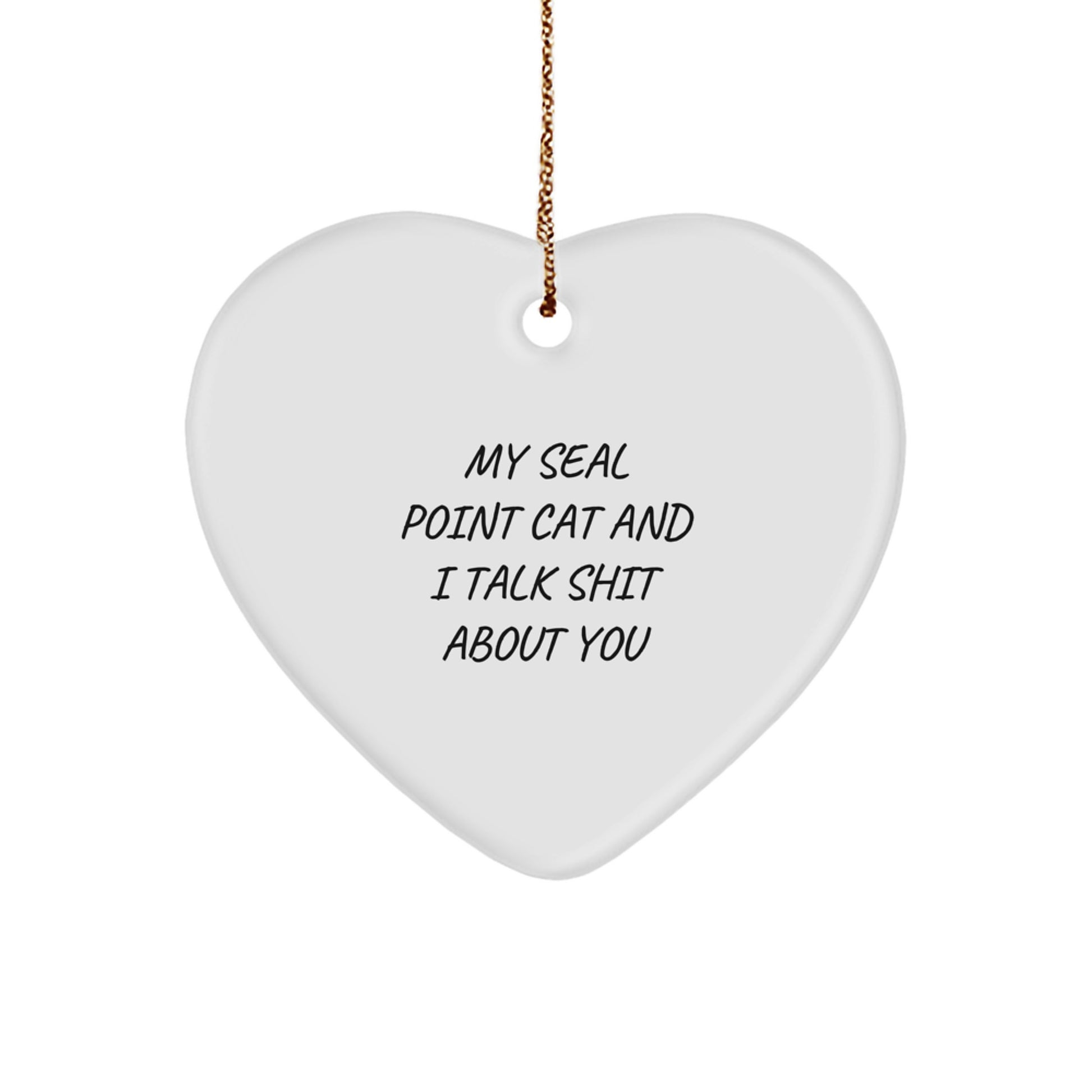 Funny Seal Point Cat Gifts for Christmas, Seal Point Cat Heart Ornament with Quirky Quote 'My Seal Point Cat And I Talk Shit About You', Unique Gifts from Friends to Seal Point Cat Lovers - Image 1