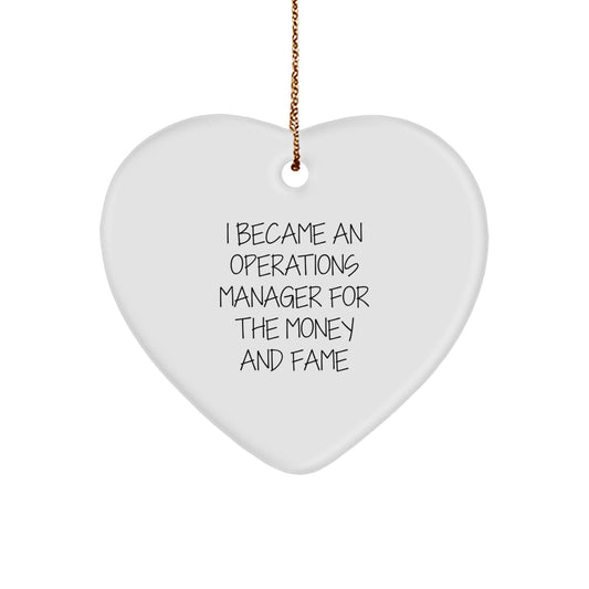 Funny Operations Manager Gifts from Men for Men - Heart Ornament I Became An Operations Manager For The Money And Fame Christmas Unique Gifts - Image 1