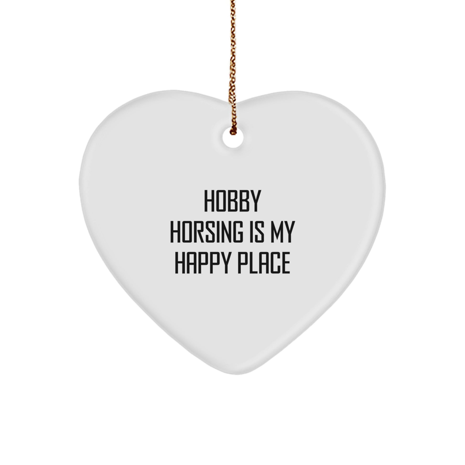 Hobby Horsing Heart Ornament Gifts from Men to Women for Christmas - 'Hobby Horsing Is My Happy Place', Heart Shaped, White - Image 1