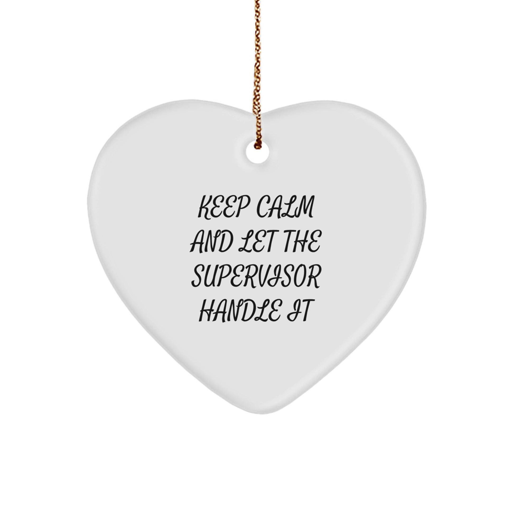 Funny Supervisor Gifts for Men - 'Keep Calm and Let the Supervisor Handle It' Heart Ornament, White, 2.75'' Tall, for Coworkers, Christmas Unique Gifts from Men - Image 1