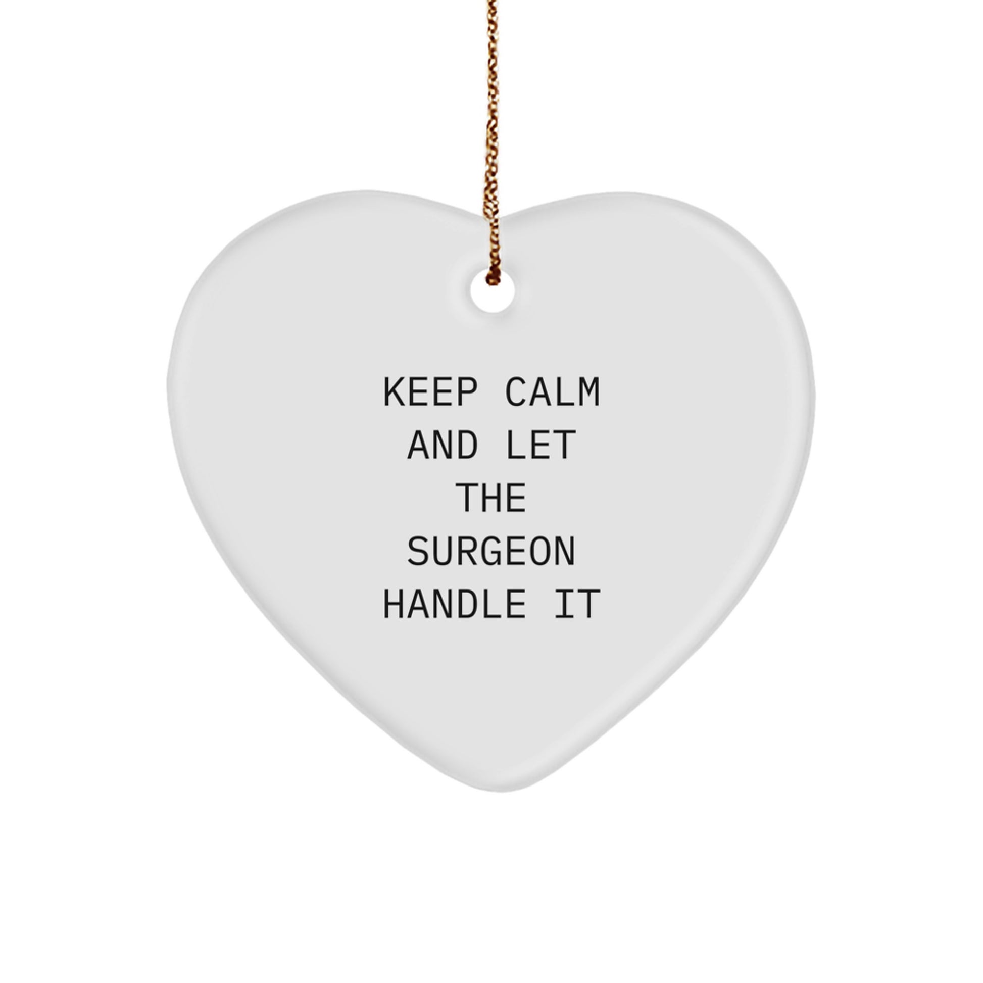 Funny Surgeon Gifts, Keep Calm And Let The Surgeon Handle It, Heart Ornament for Surgeon's Christmas Unique Gift from Friends and Family - Image 1