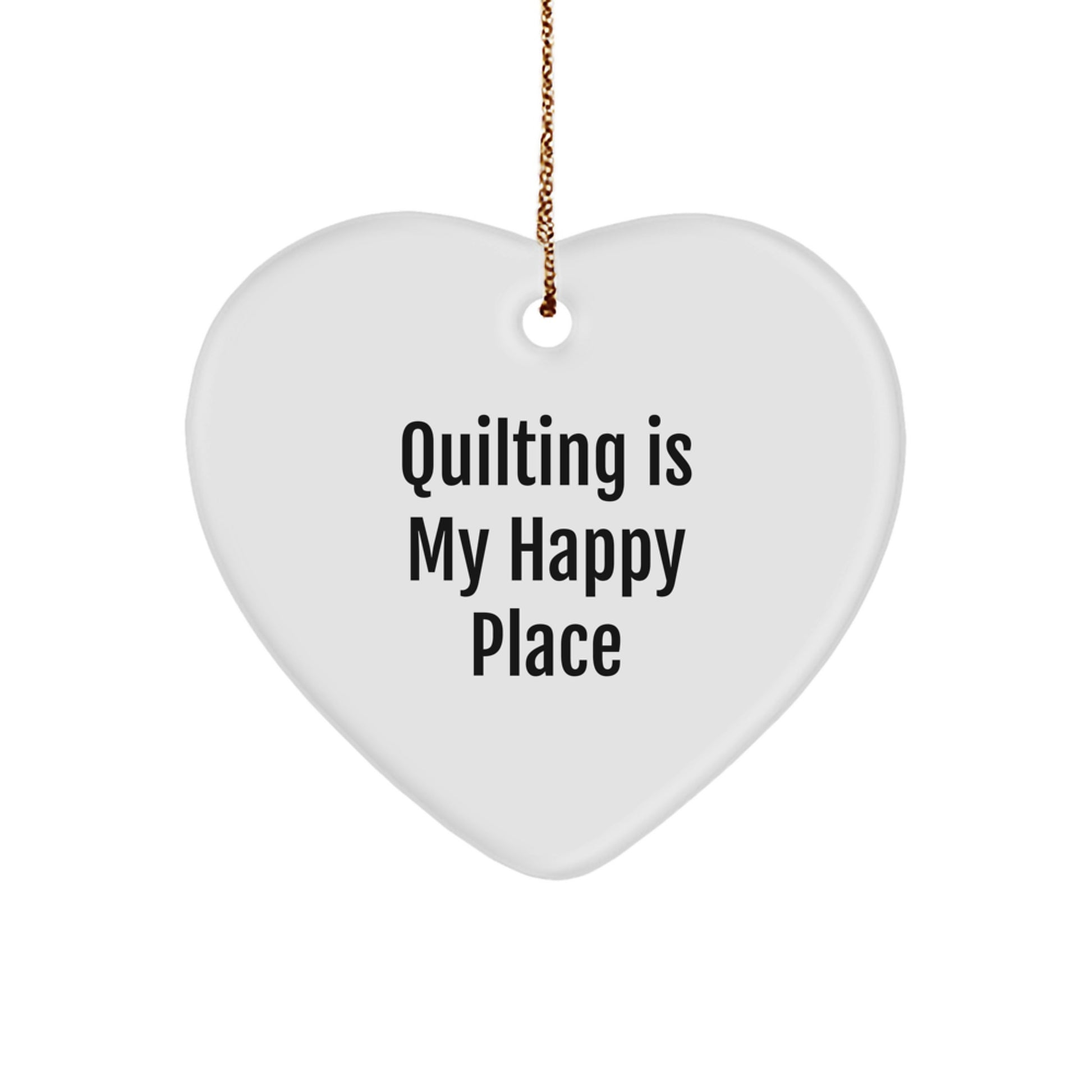 Quilting Gifts from Friends and Family, Heart Ornament for Quilting Lovers - Quilting Is My Happy Place, Christmas Unique Decorations - Image 1
