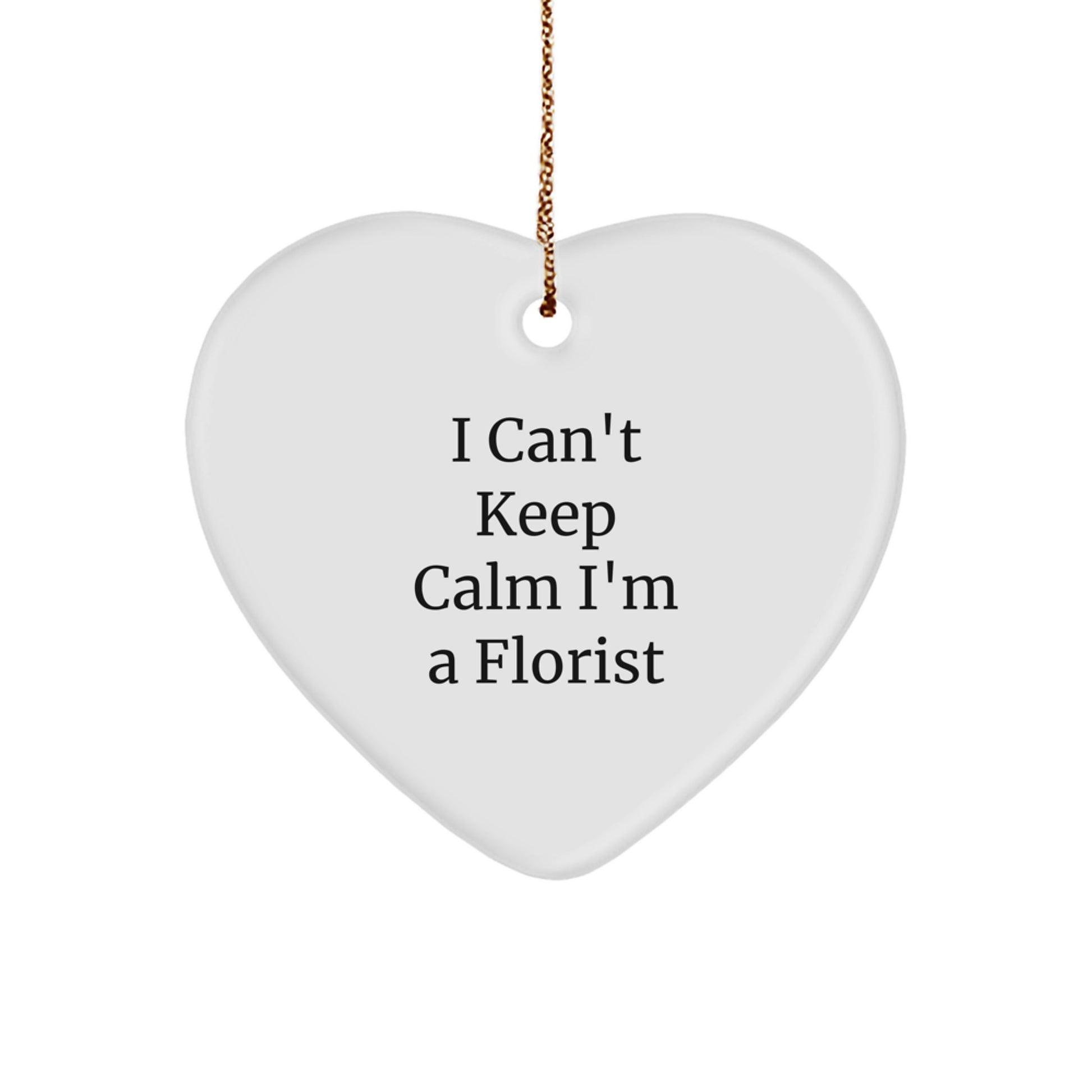 Funny Florist Gifts from Friends for Christmas - 'I Can't Keep Calm I'm A Florist' Heart Ornament - Image 1