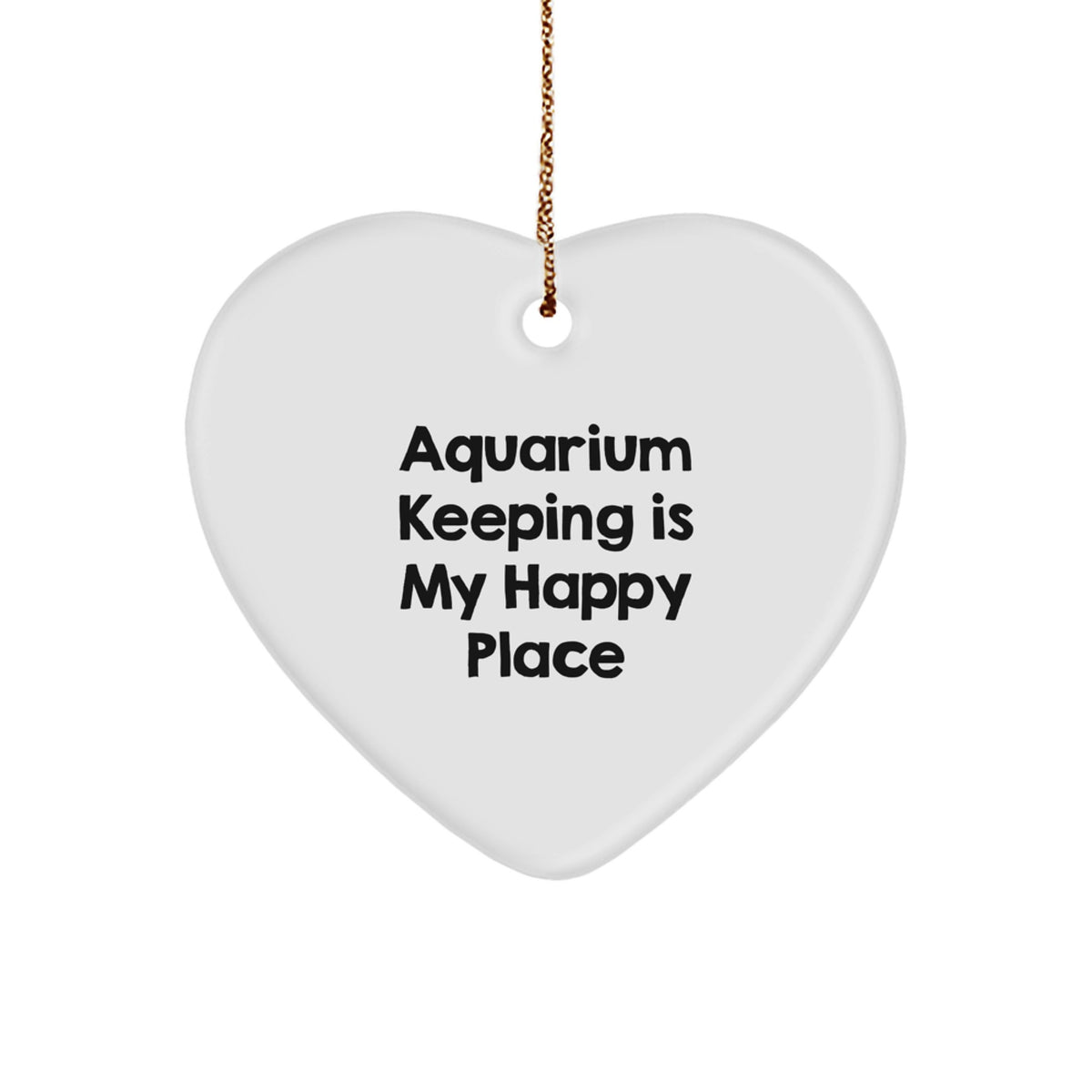 Aquarium Keeping Gifts from Friends and Family - Heart Ornament with 'Aquarium Keeping Is My Happy Place' Quote, White, Heart Shaped, Christmas Unique Decorations - Image 1