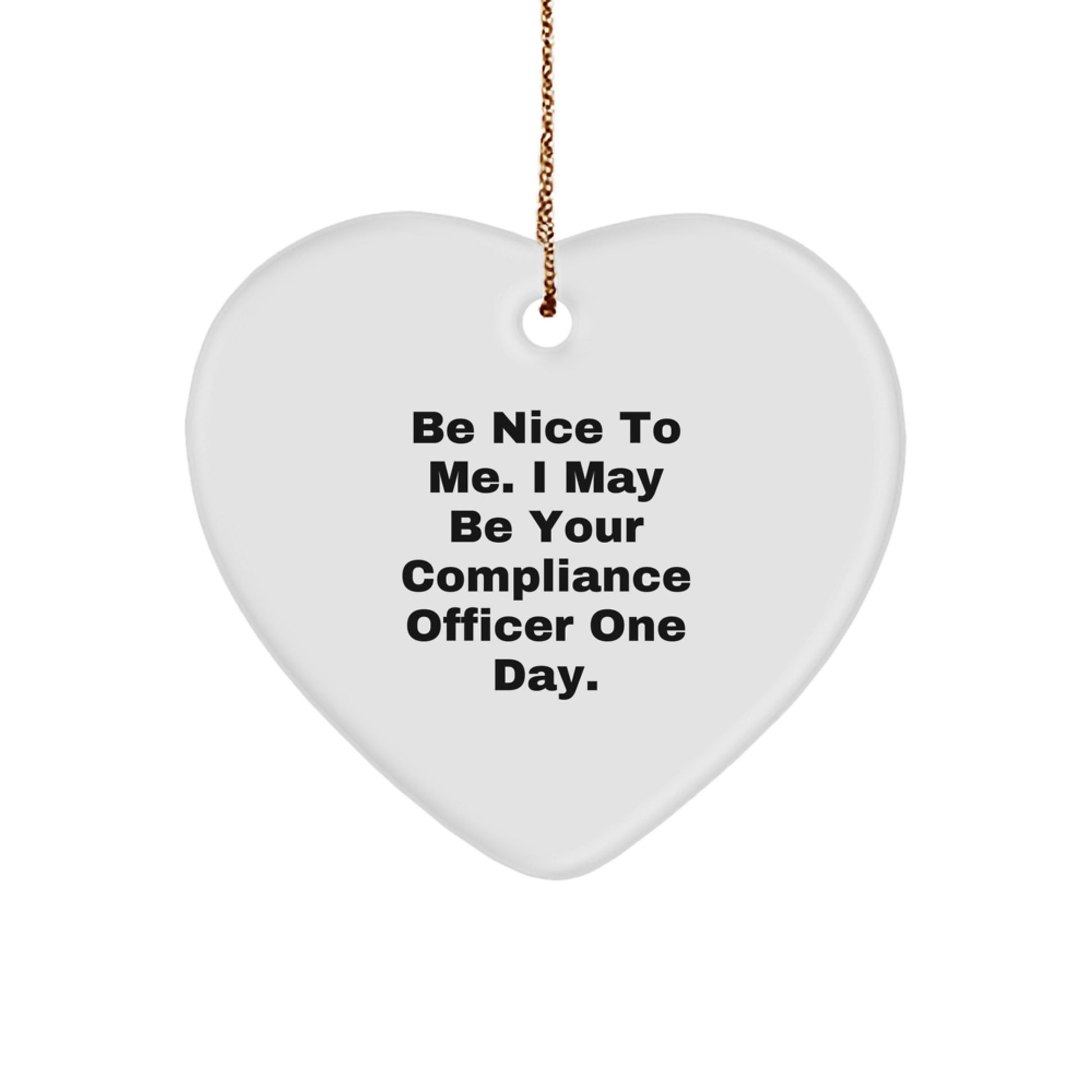 Funny Compliance Officer Gifts from Men for Compliance Officers - Heart Ornament with Be Nice To Me Quote, Unique Christmas Unique Gifts for Compliance Officer Coworkers - Image 1