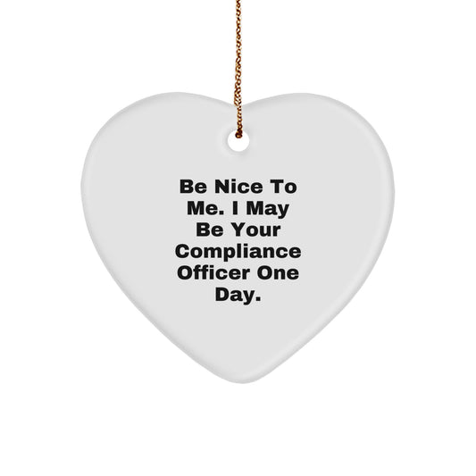 Funny Compliance Officer Gifts from Men for Compliance Officers - Heart Ornament with Be Nice To Me Quote, Unique Christmas Unique Gifts for Compliance Officer Coworkers - Image 1