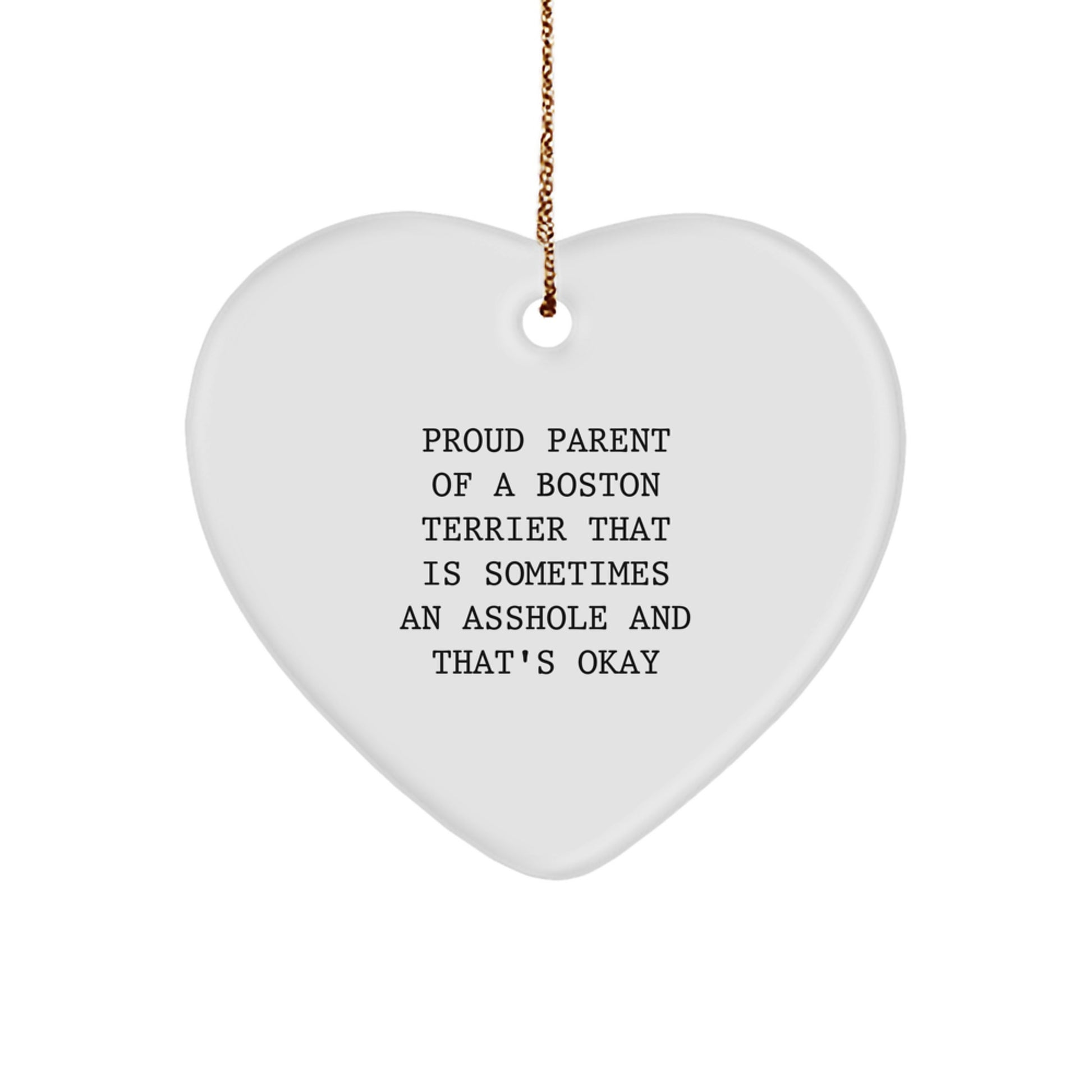 Funny Boston Terrier Dog Gifts from Men to Family - Heart Ornament for Boston Terrier Dog Lover, Proud Parent Of A Boston Terrier That Is Sometimes An Asshole And That's Okay - Image 1