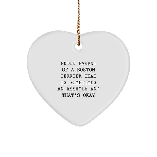 Funny Boston Terrier Dog Gifts from Men to Family - Heart Ornament for Boston Terrier Dog Lover, Proud Parent Of A Boston Terrier That Is Sometimes An Asshole And That's Okay - Image 1
