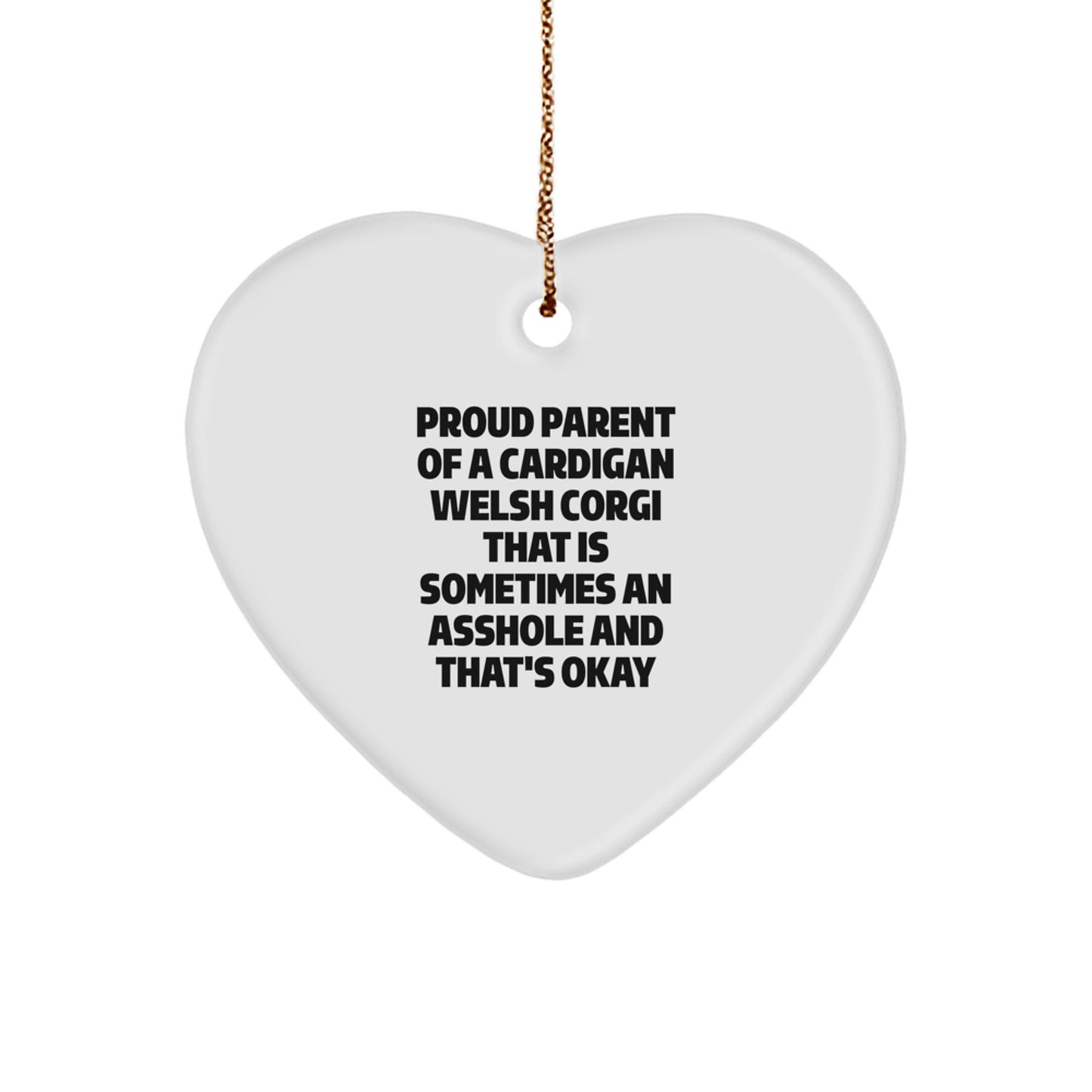 Funny Cardigan Welsh Corgi Dog Gifts for Proud Parents - Cute Christmas Heart Ornament with 'Sometimes an Asshole' Quote - Gifts from Family to Friends - Image 1