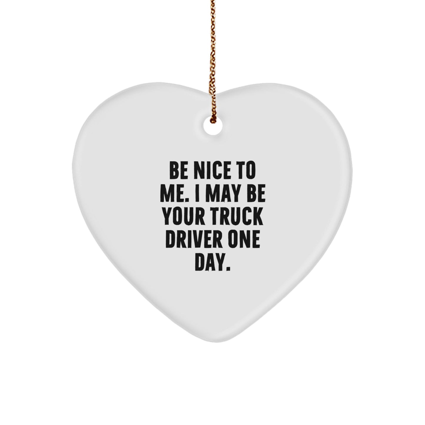 Funny Truck Driver Heart Ornament Gifts from Friends to Truck Driver Men with Inspirational Quote for Christmas Unique Decorations - Image 1