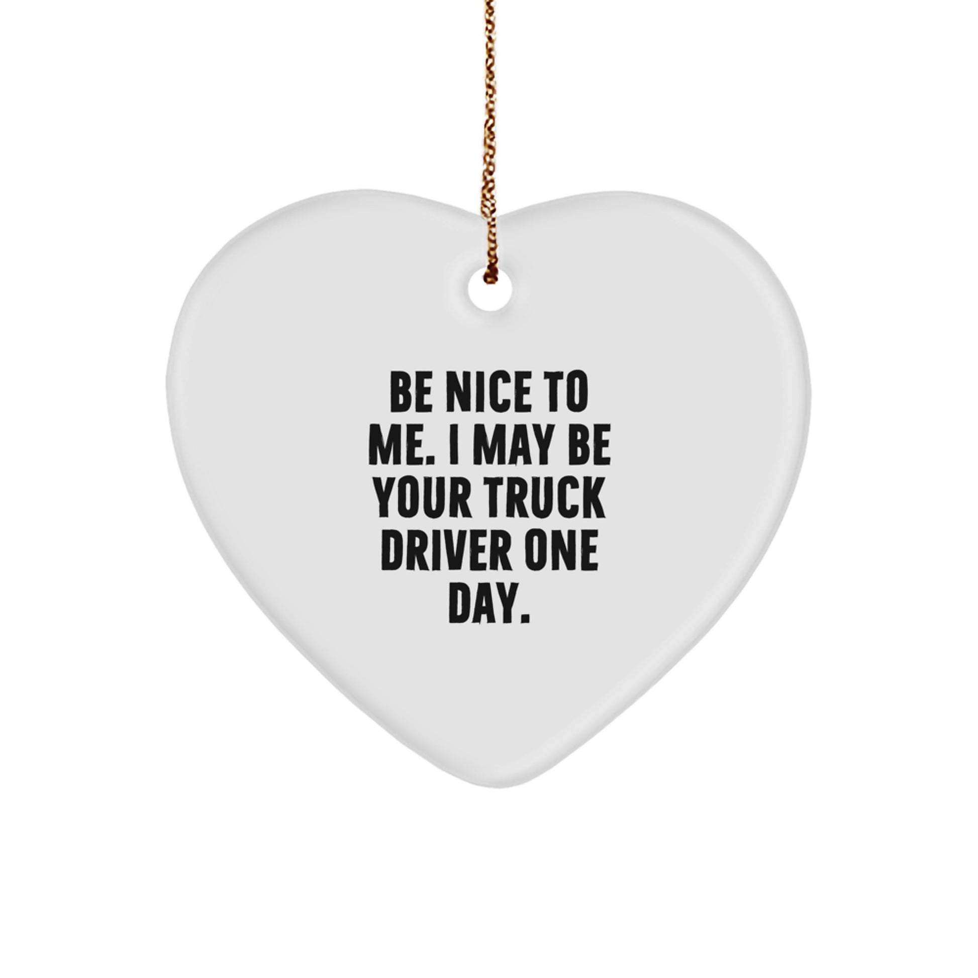 Funny Truck Driver Heart Ornament Gifts from Friends to Truck Driver Men with Inspirational Quote for Christmas Unique Decorations - Image 1