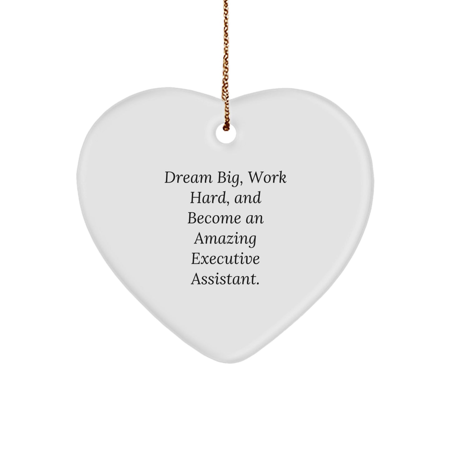 Executive Assistant Gifts, Funny Heart Ornament, Gifts from Coworkers to Friends, 'Dream Big, Work Hard, And Become An Amazing Executive Assistant.', Christmas Unique Gifts - Image 1