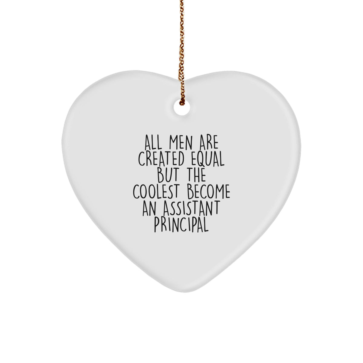 Funny Assistant Principal Gifts for Men, Heart Ornament, All Men Are Created Equal But The Coolest Become An Assistant Principal Christmas Unique - Image 1