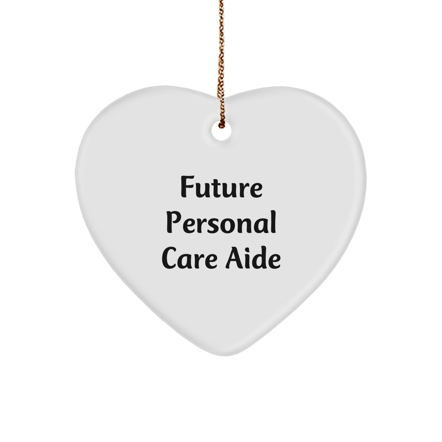 Funny Personal Care Aide Gifts - Heart Ornament for Future Personal Care Aide from Friends, Coworkers, or Family - Christmas Unique Gifts - Image 1