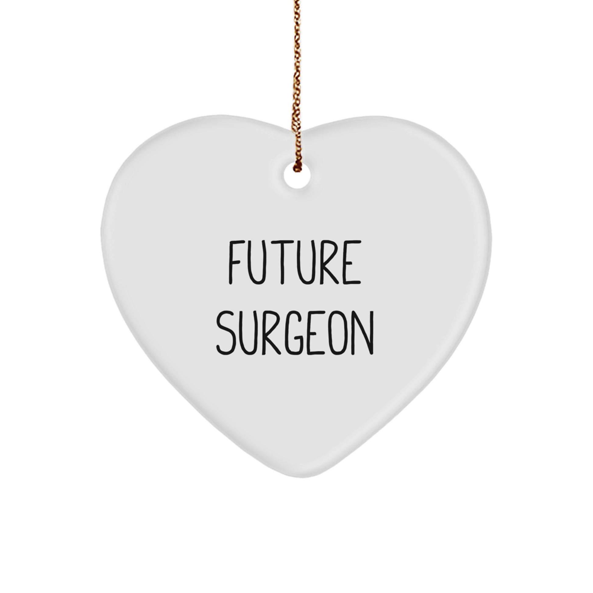 Funny Quote Gifts from Men to Future Surgeons - Heart Ornament for Christmas Unique Gifts - Image 1