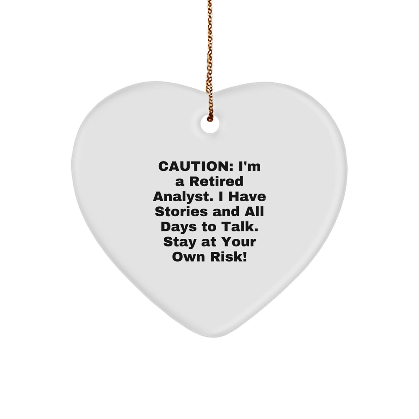 Funny Analyst Heart Ornament Gifts from Coworkers for Men - 'Caution: I'm A Retired Analyst...' - Image 1