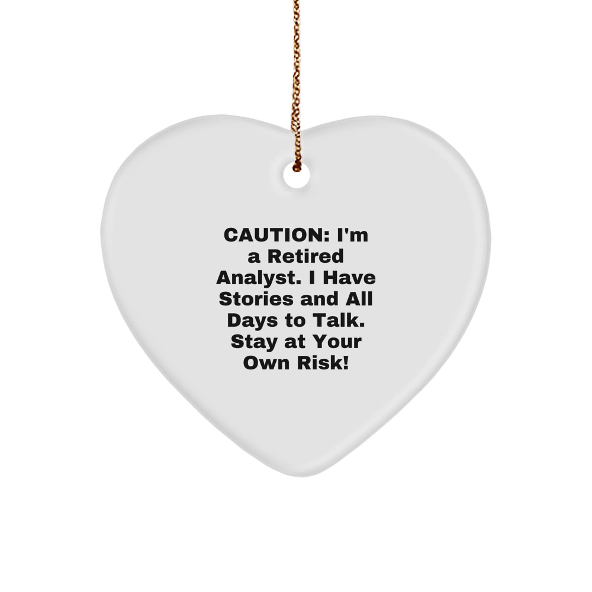 Funny Analyst Heart Ornament Gifts from Coworkers for Men - 'Caution: I'm A Retired Analyst...' - Image 1