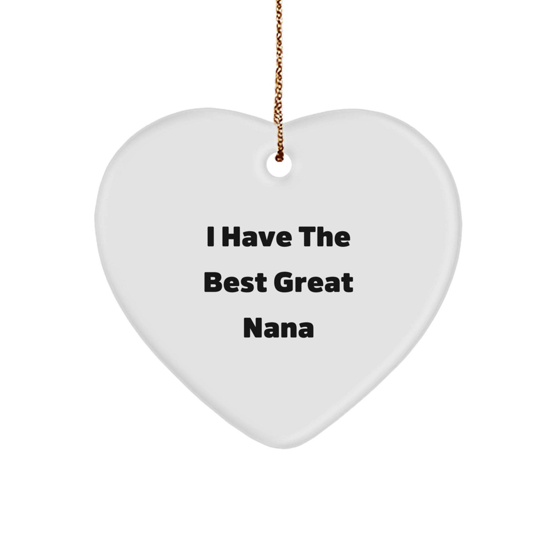 Funny Nana Gifts - I Have The Best Great Nana Heart Ornament, Christmas Unique Gifts, Nana Heart Shaped Ornament, Gifts from Family to Nana - Image 1