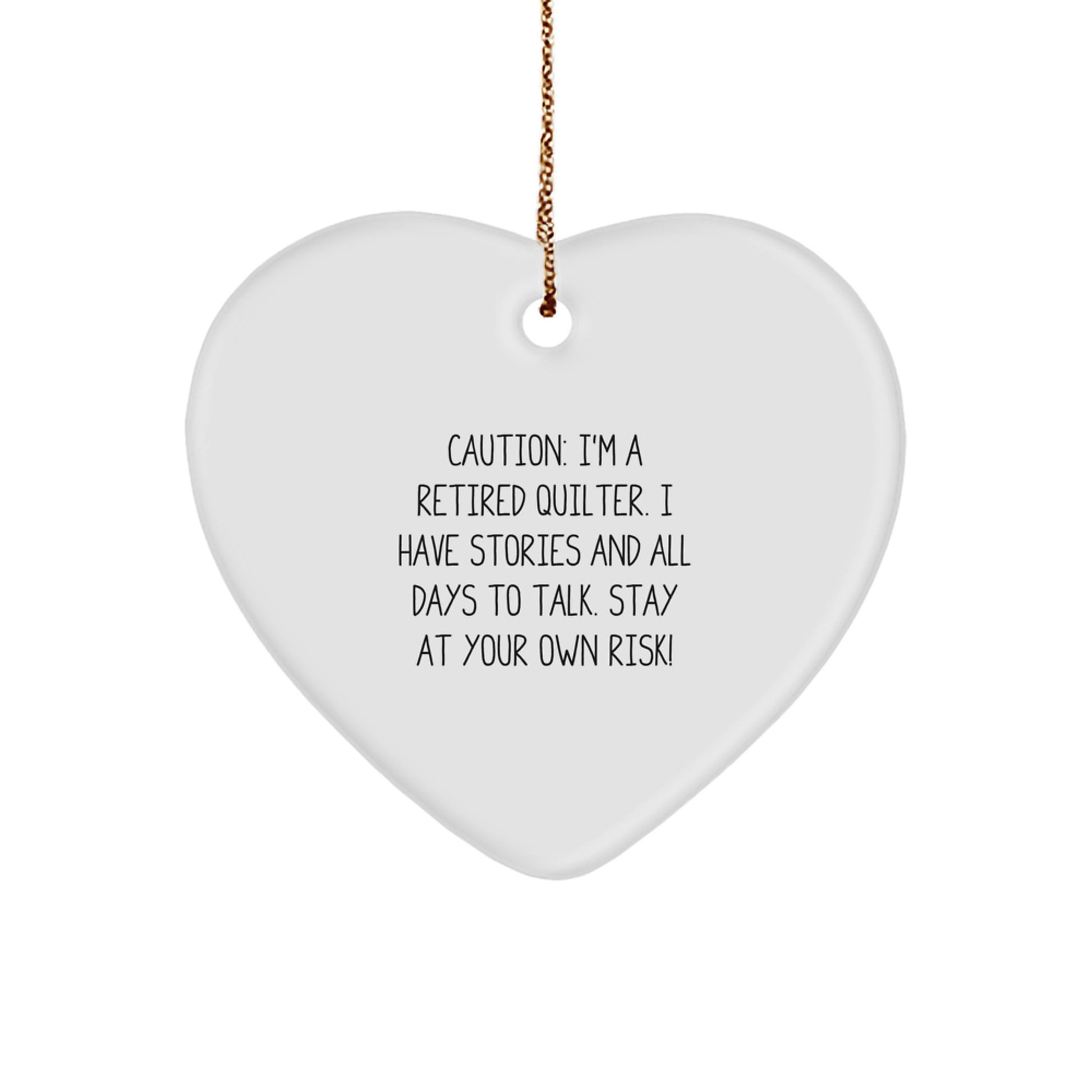 Funny Quilter Gifts: 'Caution: I'm A Retired Quilter...' Heart Ornament for Quilting Enthusiasts, Gifts from Family to Quilter, Christmas Decorations - Image 1