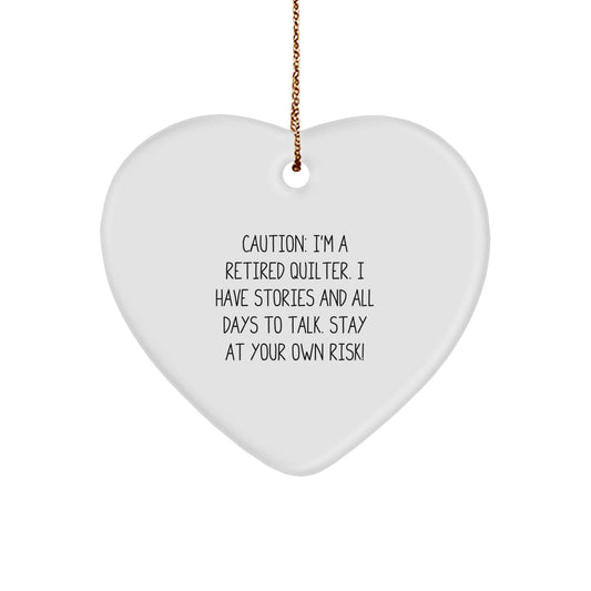 Funny Quilter Gifts: 'Caution: I'm A Retired Quilter...' Heart Ornament for Quilting Enthusiasts, Gifts from Family to Quilter, Christmas Decorations - Image 1