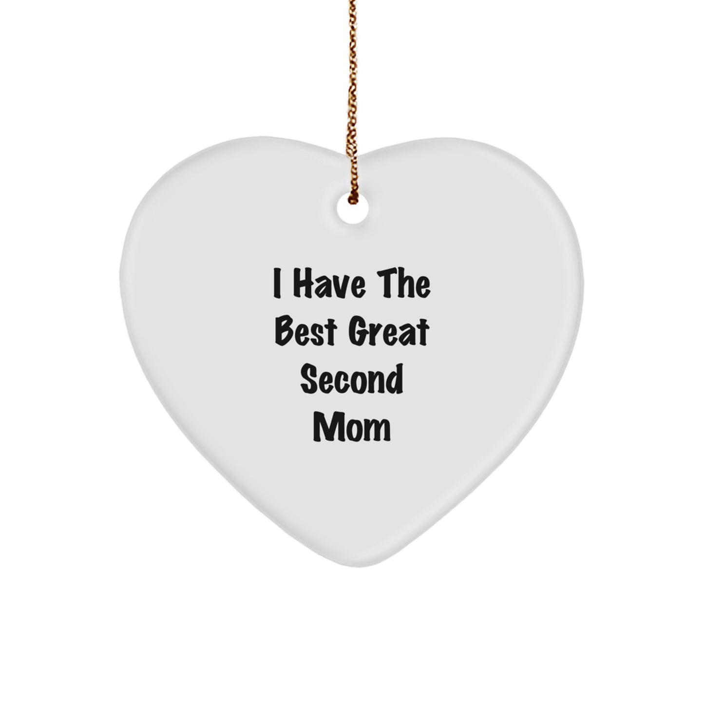 Funny Second Mom Gifts from Men for Women - Heart Ornament I Have The Best Great Second Mom - Image 1