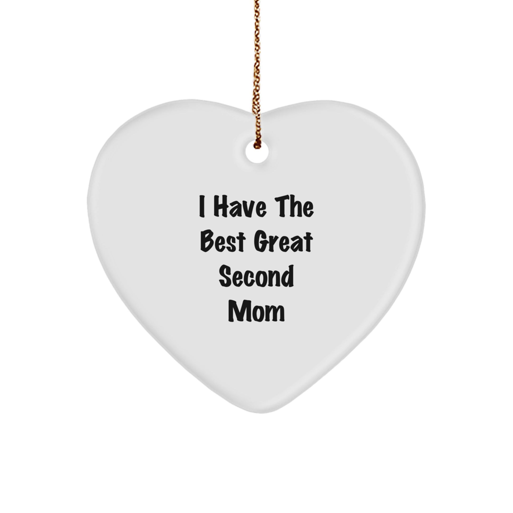 Funny Second Mom Gifts from Men for Women - Heart Ornament I Have The Best Great Second Mom - Image 1