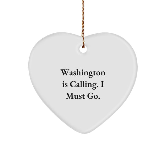Washington Gifts from Friends, Funny Heart Ornament Quote, Christmas Unique Gifts for Washington Residents, Washington Is Calling I Must Go - Image 1
