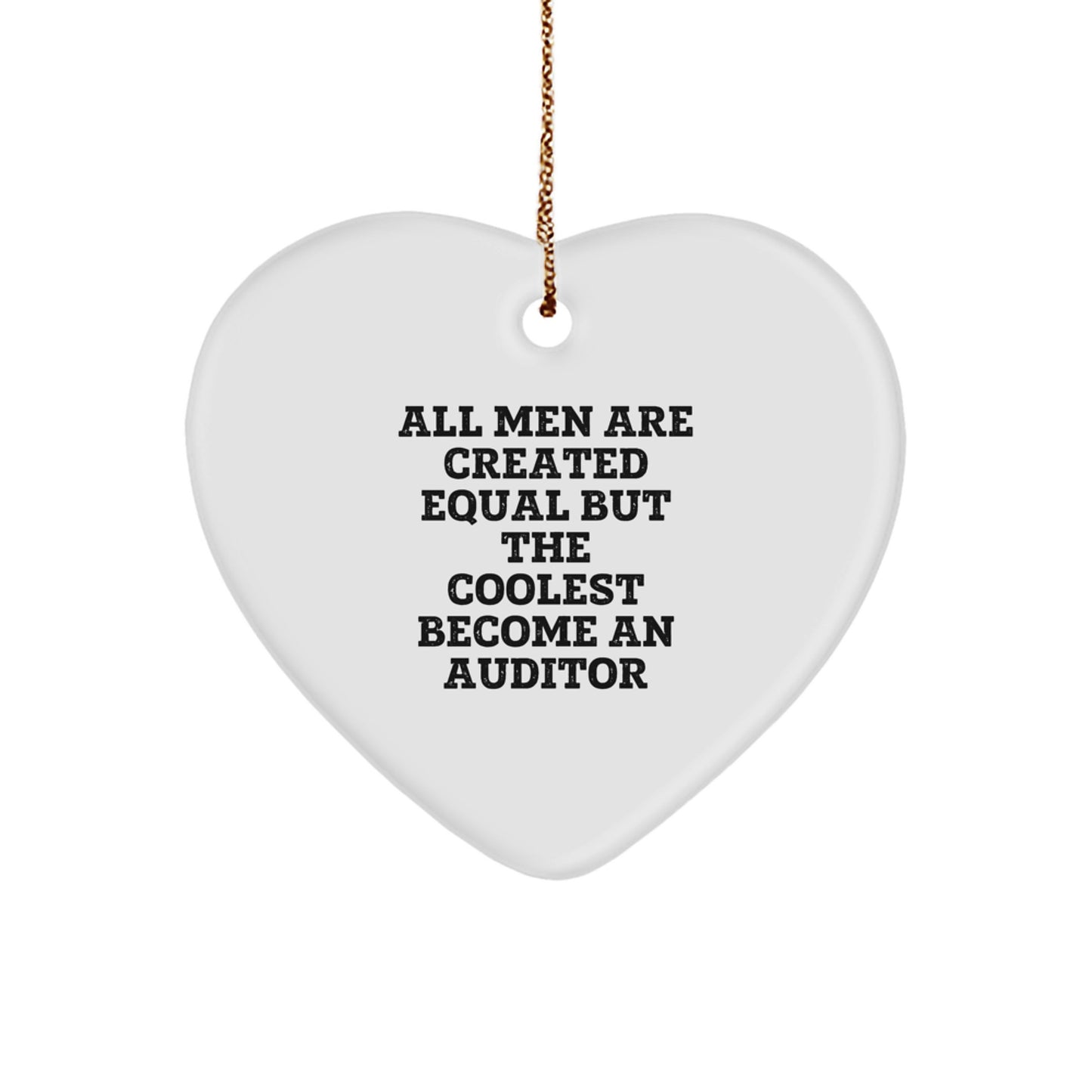 Auditor Heart Ornament Gifts from Men, Inspirational Quote for Christmas Unique Gifts for Auditor Friends, All Men Are Created Equal But The Coolest Become An Auditor - Image 1
