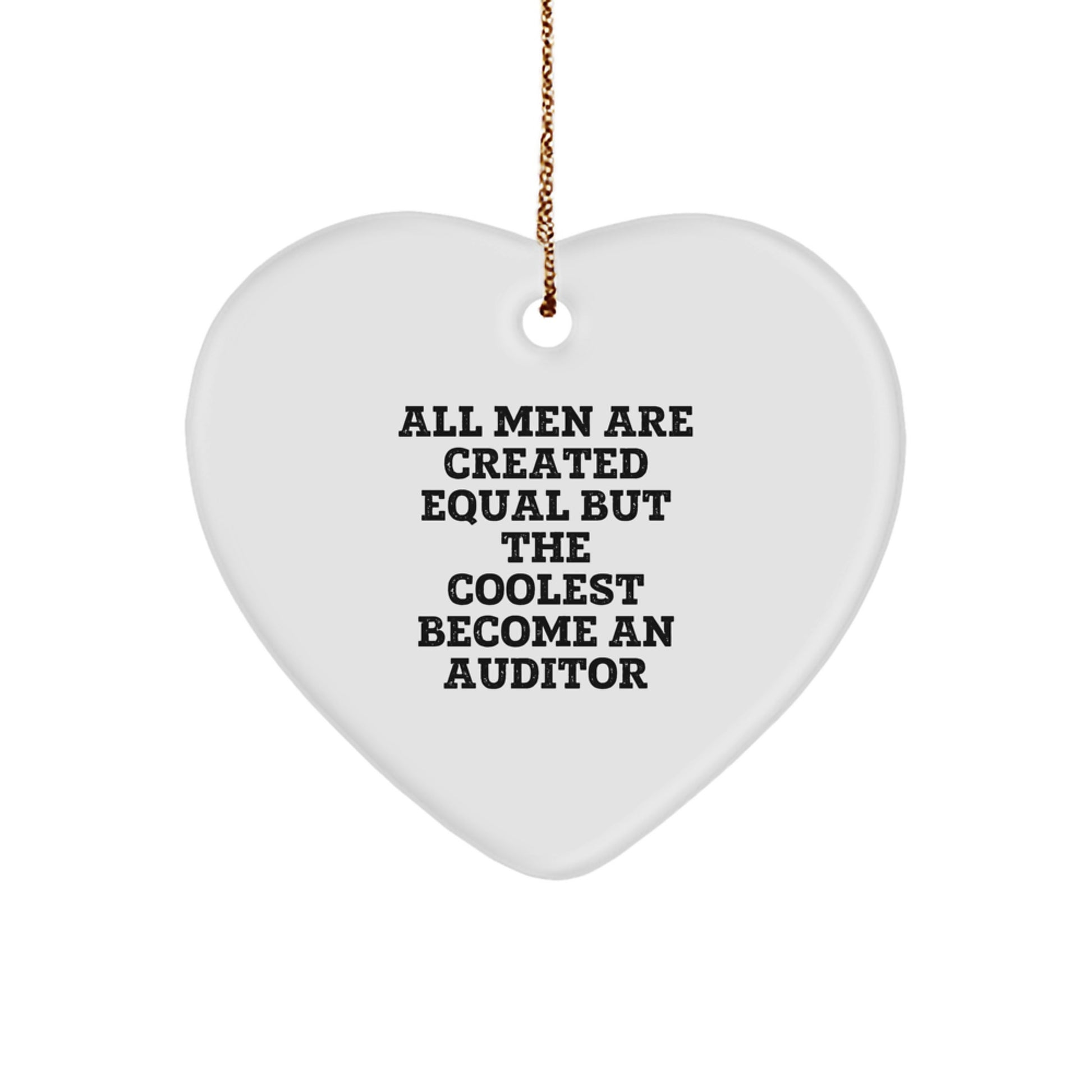Auditor Heart Ornament Gifts from Men, Inspirational Quote for Christmas Unique Gifts for Auditor Friends, All Men Are Created Equal But The Coolest Become An Auditor - Image 1