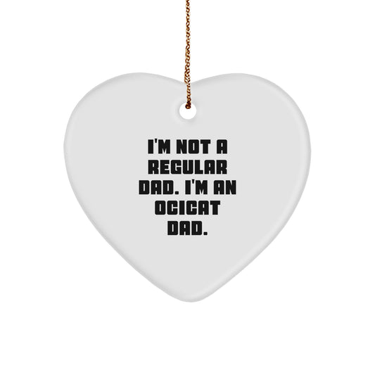 Funny Ocicat Dad Gifts for Him, Heart Ornament, I'm Not A Regular Dad. I'm An Ocicat Dad., Christmas Unique Gifts from Gifts for Ocicat Lovers - Image 1